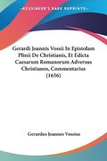 Gerardi Joannis Vossii In Epistolam Plinii De Christianis, Et Edicta Caesarum Romanorum Adversus Christianos, Commentarius (1656)
