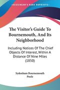 Visitor's Guide To Bournemouth, And Its Neighborhood