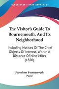 Visitor's Guide To Bournemouth, And Its Neighborhood