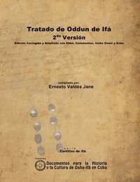 Tratado De Oddun De Ifa. 2da Version. Edicion Corregida Y Ampliada Con Ebbo, Ceremonias, Inshe Osain Y Eshu