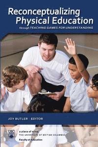 Reconceptualizing Physical Education Through Teaching Games for Understanding