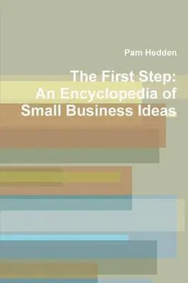 Pam Hedden - First Step: An Encyclopedia of Small Business Ideas, Häftad. Tillgänglighet: Lägg i varukorg