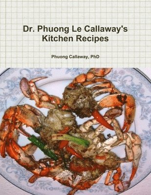 Phuong Callaway - Dr. Phuong Le Callaway's Kitchen Recipes, Häftad. Tillgänglighet: Lägg i varukorg
