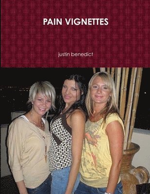 Justin Benedict - Pain Vignettes, Häftad. Tillgänglighet: Lägg i varukorg