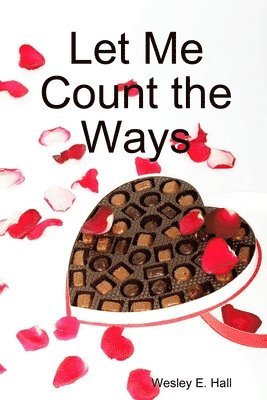 Wesley E Hall - Let Me Count the Ways, Häftad