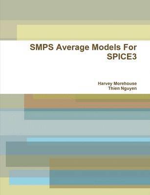 Harvey Morehouse, Thien Nguyen - SMPS Average Models FOR SPICE3, Häftad. Tillgänglighet: Lägg i varukorg