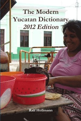 Ralf Hollmann - Modern Yucatan Dictionary - 2012 Edition, Häftad