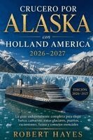 Robert Hayes - Crucero por Alaska con Holland America 2026-2027, Häftad