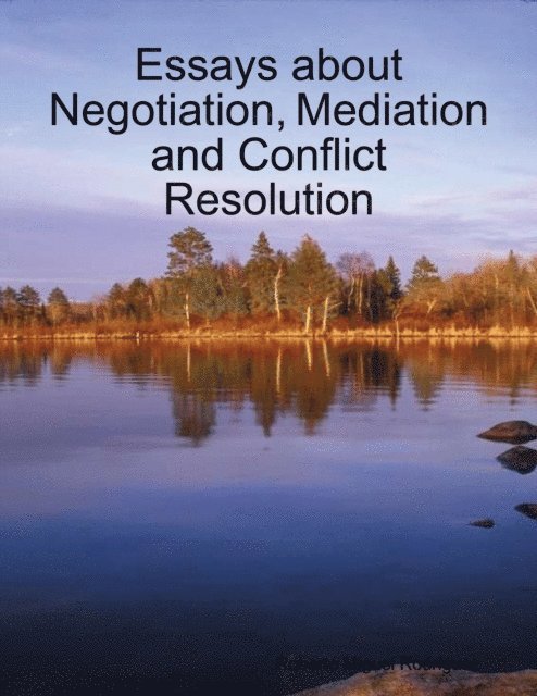 Roberto Miguel Rodriguez - Essays About Negotiation, Mediation and Conflict Resolution, E-bok