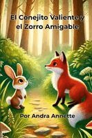 Andra Annette - Conejito Valiente y el Zorro Amigable, Häftad. Tillgänglighet: Lägg i varukorg