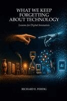 Richard E Ferdig - What We Keep Forgetting About Technology, Häftad. Tillgänglighet: Lägg i varukorg