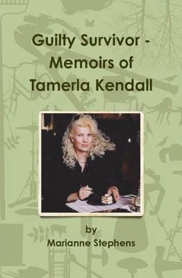 Marianne Stephens - Guilty Survivor - Memoirs of Tamerla Kendall, Inbunden. Tillgänglighet: Lägg i varukorg
