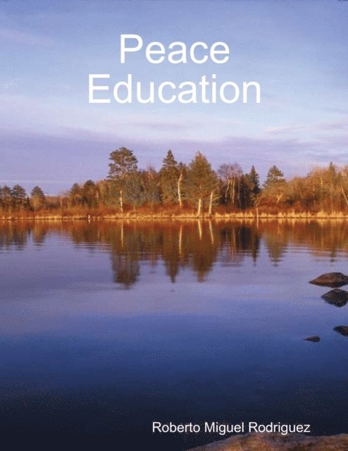 Roberto Miguel Rodriguez - Peace Education, E-bok
