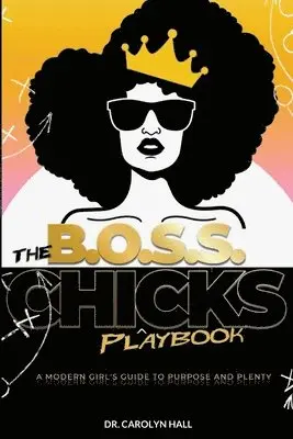 Carolyn Hall - B.O.S.S. Chicks Playbook, Häftad. Tillgänglighet: Lägg i varukorg