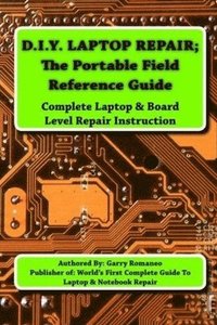 D.I.Y Laptop Repair; The Portable Field Reference Guide