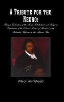 Wilson Armistead - Tribute for the Negro, Inbunden