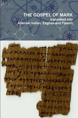 Pial Pol Wzokhilain, Jesse Bowman Bruchac - Gospel of Mark translated into the Abenaki Indian, English and French Languages, Häftad