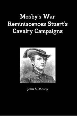 John S. Mosby - Mosby's War Reminiscences Stuart's Cavalry Campaigns, Häftad. Tillgänglighet: Lägg i varukorg