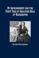 Rose O'Neal Greenhow - My Imprisonment and the First Year of Abolition Rule at Washington, Häftad. Tillgänglighet: Lägg i varukorg