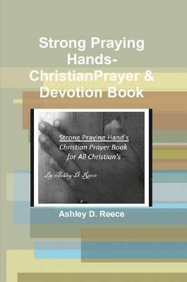 Ashley Reece - Strong Praying Hands-Christian Prayer Book for Everyone, Häftad