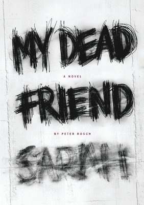 Peter Rosch - My Dead Friend Sarah, Häftad. Tillgänglighet: Lägg i varukorg