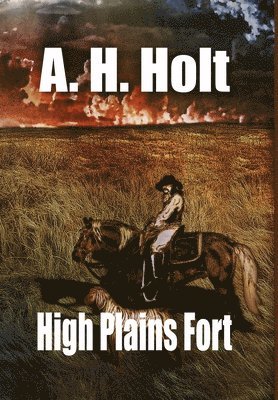 A H Holt, Anne Haw Holt - High Plains Fort, Inbunden. Tillgänglighet: Lägg i varukorg