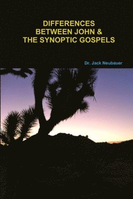 Jack Neubauer - Differences Between John and the Synoptic Gospels, Häftad. Tillgänglighet: Lägg i varukorg