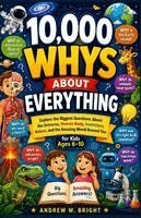 Andrew W Bright - 10,000 Whys About Everything for Kids Ages 6-10, Häftad. Tillgänglighet: Tillfälligt slut