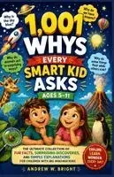 Andrew W Bright - 1,001 Whys Every Smart Kid Asks Ages 5-11, Häftad. Tillgänglighet: Tillfälligt slut