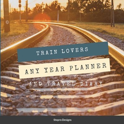 Stepro Designs - Train Lovers Any Year Planner, Häftad. Tillgänglighet: Lägg i varukorg
