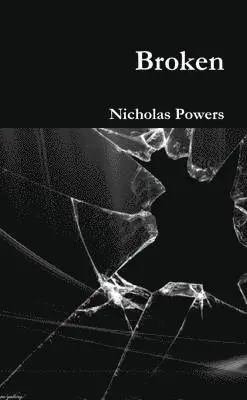 Nicholas Powers - Broken, Häftad. Tillgänglighet: Lägg i varukorg