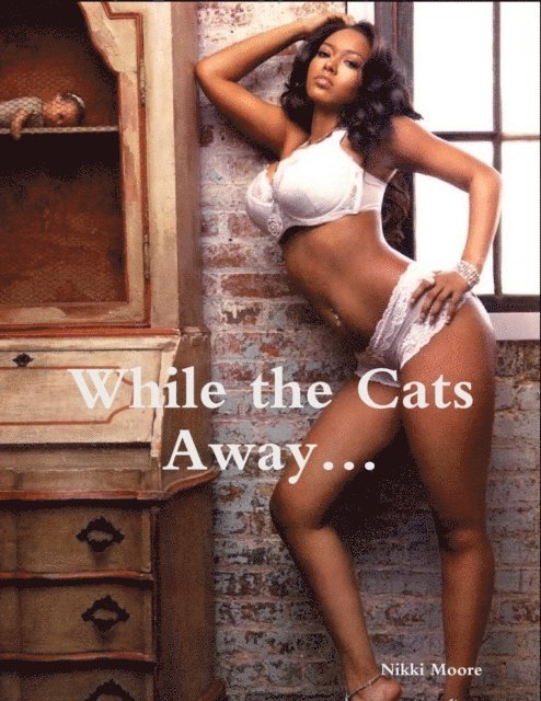 Nikki Moore - While the Cats Away..., E-bok