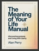 Alan Perry - Meaning of Your Life Manual, Häftad