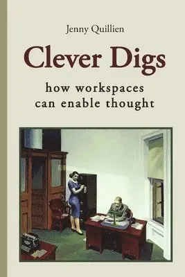 Jenny Quillien - Clever Digs: How Workspaces Can Enable Thought, Häftad. Tillgänglighet: Lägg i varukorg
