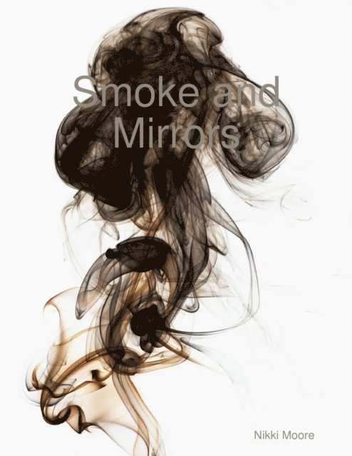 Nikki Moore - Smoke and Mirrors, E-bok