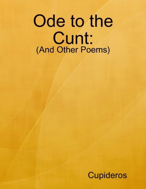 Cupideros - Ode to the Cunt: (And Other Poems), E-bok. Tillgänglighet: Lägg i varukorg
