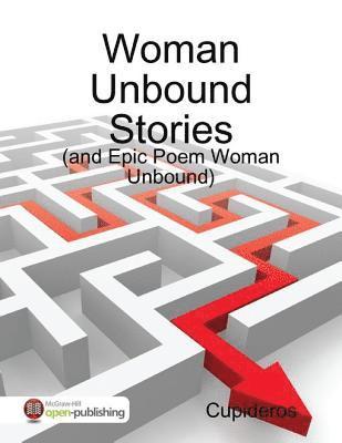 Cupideros - Woman Unbound Stories: (And Epic Poem Women Unbound), E-bok. Tillgänglighet: Lägg i varukorg