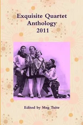 Meg Tuite - Exquisite Quartet Anthology- 2011, Häftad. Tillgänglighet: Lägg i varukorg
