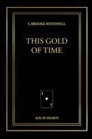 C Brooke Rothwell - This Gold of Time, Häftad