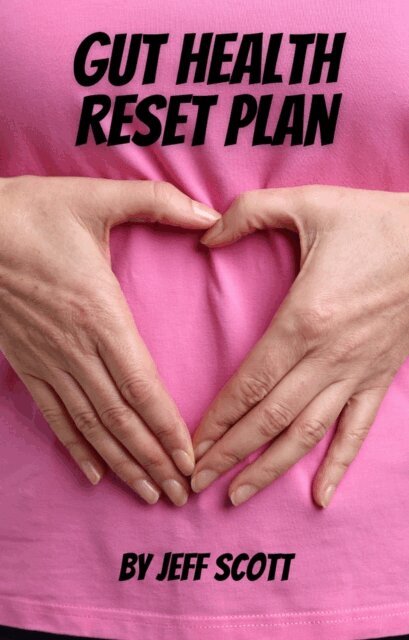 Jeff Scott - Gut Health Reset Plan, E-bok