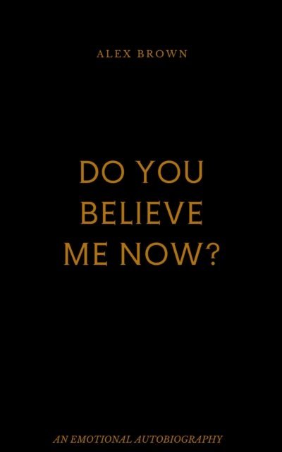 alex brown - Do you believe me now, E-bok