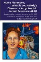 Michael Dow - Nurse Florence(R), What is Lou Gehrig's Disease or Amyotrophic Lateral Sclerosis (ALS)?, Häftad