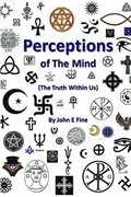 Perceptions Of The Mind (The Truth Within Us)