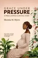 Shontia Myers - Grace Under Pressure, Häftad. Tillgänglighet: Lägg i varukorg