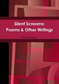 Silent Screams: Poems &; Other Writings
