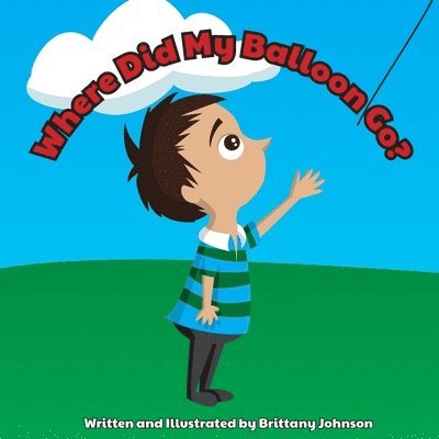 Brittany Johnson - Where Did My Balloon Go?, Häftad. Tillgänglighet: Lägg i varukorg