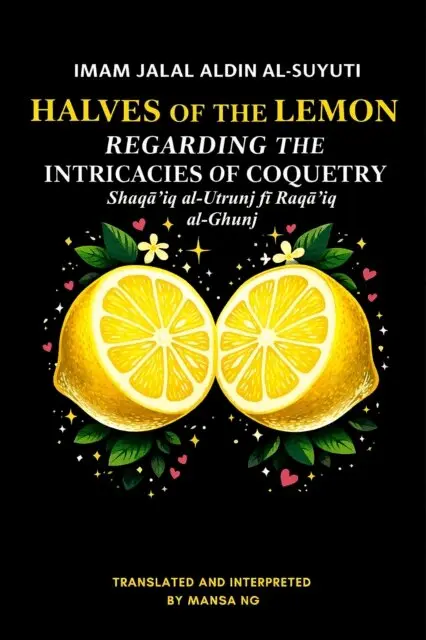 Mansa Ng, Imam Jalal Al-Din Al-Suyuti - Halves of the Lemon Regarding the Intricacies of Coquetry, E-bok. Tillgänglighet: Lägg i varukorg