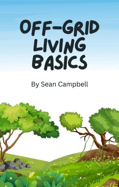 Sean Campbell - Off-Grid Living Basics, E-bok
