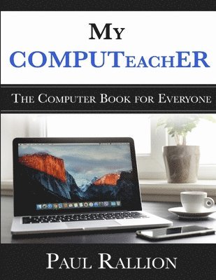 Paul Rallion - My COMPUTeachER, The Computer Book for Everyone, Häftad. Tillgänglighet: Lägg i varukorg