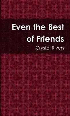 Crystal Rivers - Even the Best of Friends, Häftad. Tillgänglighet: Lägg i varukorg